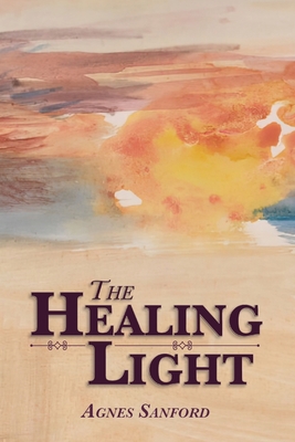 The Healing Light - Sanford, Agnes