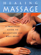 The Healing Massage: A Practical Guide to Relaxation and Well-Being