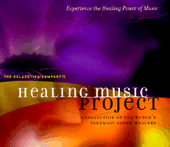 The Healing Music Project: A Collection of the World's Foremost Sound Healers