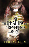 The Healing of Reverend James: A Journey Back to Belief