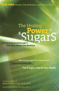 The Healing Power of 8 Sugars: An Amazing Breakthrough in Nutrition, Sciences and Medicine