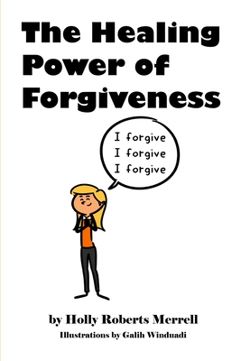 The Healing Power Of Forgiveness - Merrell, Holly Roberts