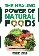 The Healing Power of Natural Foods