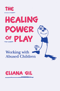 The Healing Power of Play: Working with Abused Children