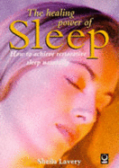 The Healing Power of Sleep: How to Achieve Restorative Sleep Naturally - Lavery, Sheila, and Meeus, Cathy (Volume editor), and Empson, Jacob