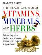 The Healing Power of Vitamins, Minerals, and Herbs