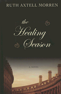 The Healing Season - Morren, Ruth Axtell