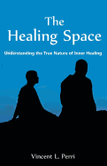 The Healing Space: Understanding the True Nature of Inner Healing