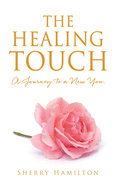 The Healing Touch: A Journey to a New You.