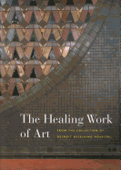 The Healing Work of Art: From the Collection of Detroit Receiving Hospital