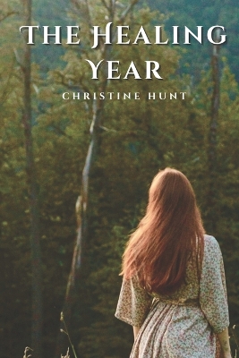 The Healing Year - King, Kris (Contributions by), and Hunt, David (Editor), and Hunt, Christine