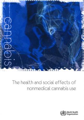 The health and social effects of non-medical cannabis use - World Health Organization: Regional Office for Europe