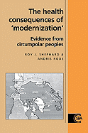 The Health Consequences of 'Modernisation': Evidence from Circumpolar Peoples - Shephard, Roy J., and Rode, Andris