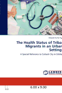 The Health Status of Tribal Migrants in an Urban Setting