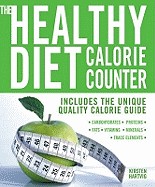The Healthy Diet Calorie Counter: Includes the Unique Quality Calorie Guide Proteins, Fats and Carbohydrates, Vitamins, Minerals and Trace Elements