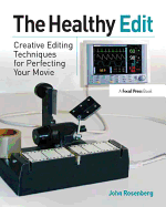 The Healthy Edit: Creative Editing Techniques for Perfecting Your Movie