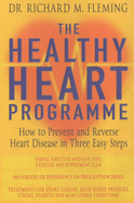 The Healthy Heart Programme: How to Prevent and Reverse Heart Disease in Three Easy Steps