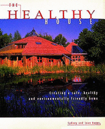 The Healthy House: Creating a Safe, Healthy and Environmentally Friendly Home - Baggs, Joan, and Baggs, Sydney