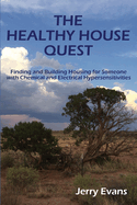 The Healthy House Quest: Finding and Building Housing for Someone with Chemical and Electrical Hypersensitivities
