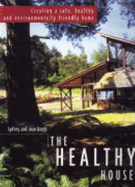 The Healthy House: The Gaian Approach to Creating a Safe, Healthy and Environmentally Friendly Home - Baggs, Sydney, and Baggs, Joan