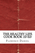 The Healthy Life Cook Book 2D Ed