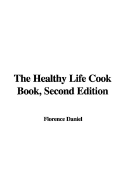 The Healthy Life Cook Book, Second Edition