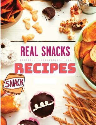 The Healthy Snack Cookbook including Snacks Recipes - Fried