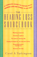 The Hearing Loss Sourcebook: A Complete Guide to Coping with Hearing Loss and Where to Get Help - Turkington, Carol A