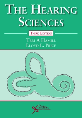 The Hearing Sciences, Third Edition - Hamill, Teri A., and Price, Lloyd L.