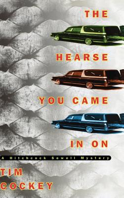 The Hearse You Came in on: A Hitchcock Sewell Mystery - Cockey, Tim