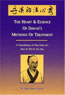 The Heart & Essence of Dan-XI's Methods of Treatment =