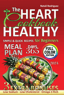 The Heart Healthy Cookbook for Beginners: Quick, Simple Recipes from Affordable Ingredients Low Cholesterol and Sodium. Omega-3 Rich Dishes for Blood Pressure Control and Inflammation Management