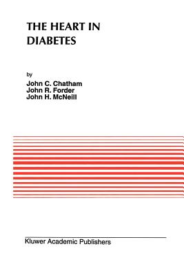 The Heart in Diabetes - Chatham, J C (Editor), and Forder, C (Editor), and McNeill, John H (Editor)