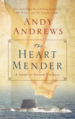 The Heart Mender: A Story of Second Chances - Andrews, Andy (Read by)