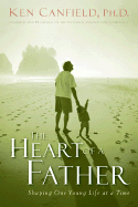 The Heart of a Father: How You Can Become a Dad of Destiny
