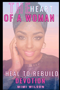 The Heart of a Women: "Heal To Rebuild" Devotion