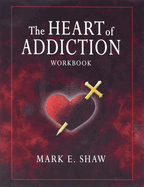 The Heart of Addictoin Workbook