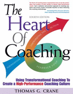 The Heart of Coaching: Using Transformational Coaching to Create a High- Performance Culture