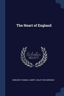 The Heart of England - Thomas, Edward, and Richardson, Harry Linley
