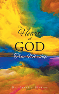 The Heart of God True Worship
