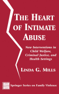 The Heart of Intimate Abuse: New Interventions in Child Welfare, Criminal Justice, and Health Settings