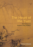 The Heart of Ma Yuan: The Search for a Southern Song Aesthetic