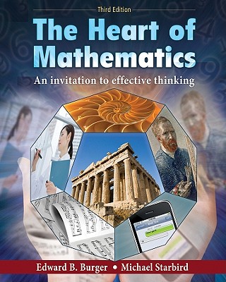The Heart of Mathematics: An Invitation to Effective Thinking - Burger, Edward B, and Starbird, Michael