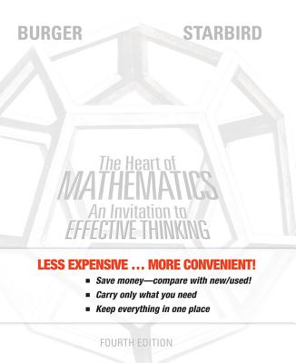 The Heart of Mathematics: An Invitation to Effective Thinking - Burger, Edward B, and Starbird, Michael