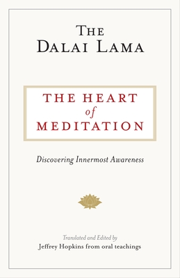 The Heart of Meditation: Discovering Innermost Awareness - Lama, Dalai, and Hopkins, Jeffrey (Translated by)