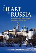 The Heart of Russia: Trinity-Sergius, Monasticism, and Society After 1825