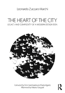 The Heart of the City: Legacy and Complexity of a Modern Design Idea