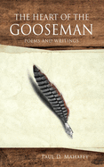 The Heart of the Gooseman: Poems and Writings