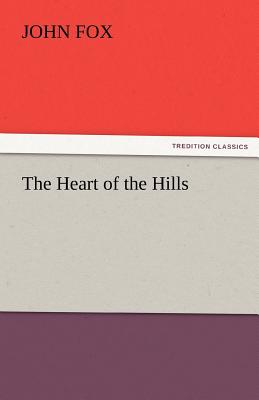 The Heart of the Hills - Fox, John, Dr.