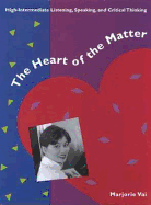 The Heart of the Matter: High-Intermediate Listening, Speaking, and Critical Thinking
